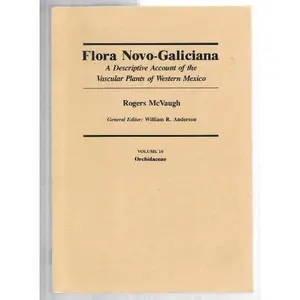 USED-Flora Novo-Galiciana: A Descriptive Account of the Vascular Plants of Western Mexico : Orchidaceae: 16 by Rogers McVaugh (Paperback)