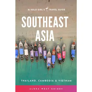 USED-Southeast Asia - Thailand, Cambodia and Vietnam: The Solo Girl's Travel Guide by West, Alexa (Paperback)