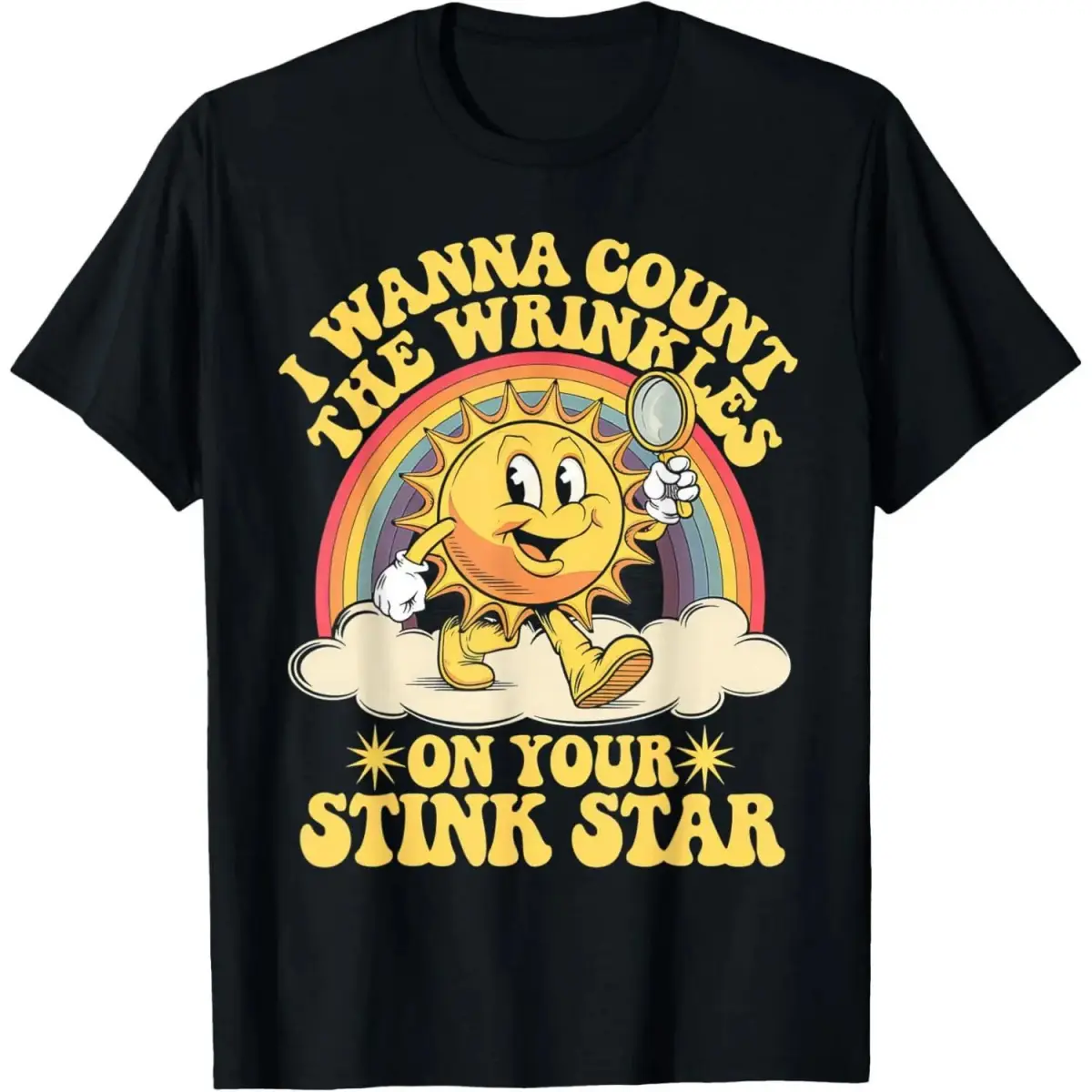 I Wanna Count The Wrinkles On Your Stink Star T-Shirt