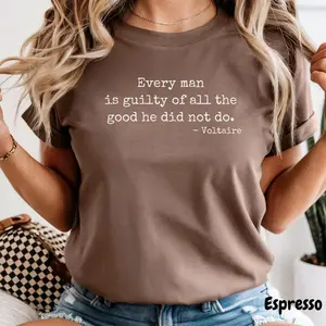 Comfort Color Every Man Is Guilty Of All The Good He Did Not Do Voltaire Shirt Motivational Quote Shirt Philosophy Quote Tee Inspirational Gift For Men