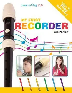 USED-My First Recorder: Learn To Play: Kids by Ben Parker (Paperback)