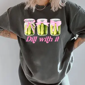 Dill With it T-shirt, vintage graphic shirt Casual Oversized Cotton Shirt for the Comfort Fabric Top Womenswear Unisex Women Lady Tshirt Baggy Breathable