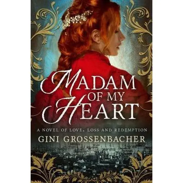 USED-Madam of My Heart: A Novel of Love, Loss and Redemption by Grossenbacher, Gini (Paperback)