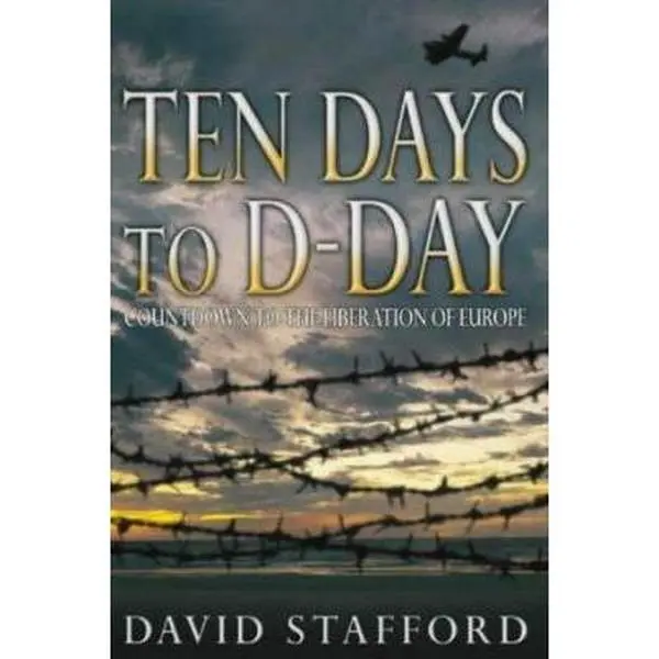 USED-Ten days to D-Day: countdown to the liberation of Europe by STAFFORD David (Hardcover)
