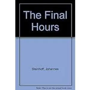 USED-The Final Hours by Steinhoff, Johannes (Hardcover)