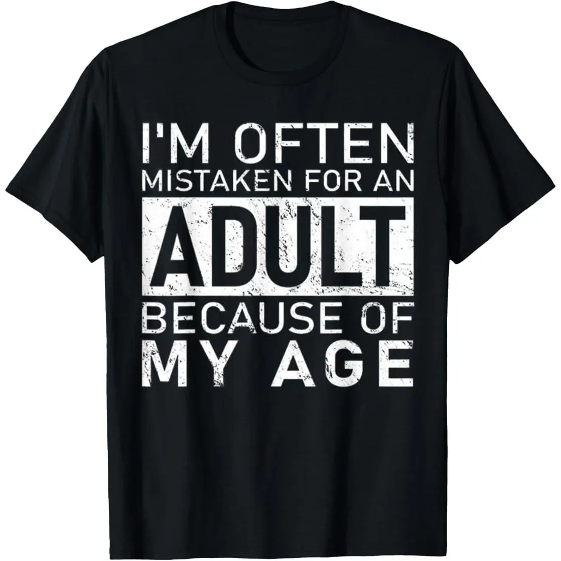 I'm Often Mistaken for an Adult Because of My Age Funny T-Shirt good graphic tees
