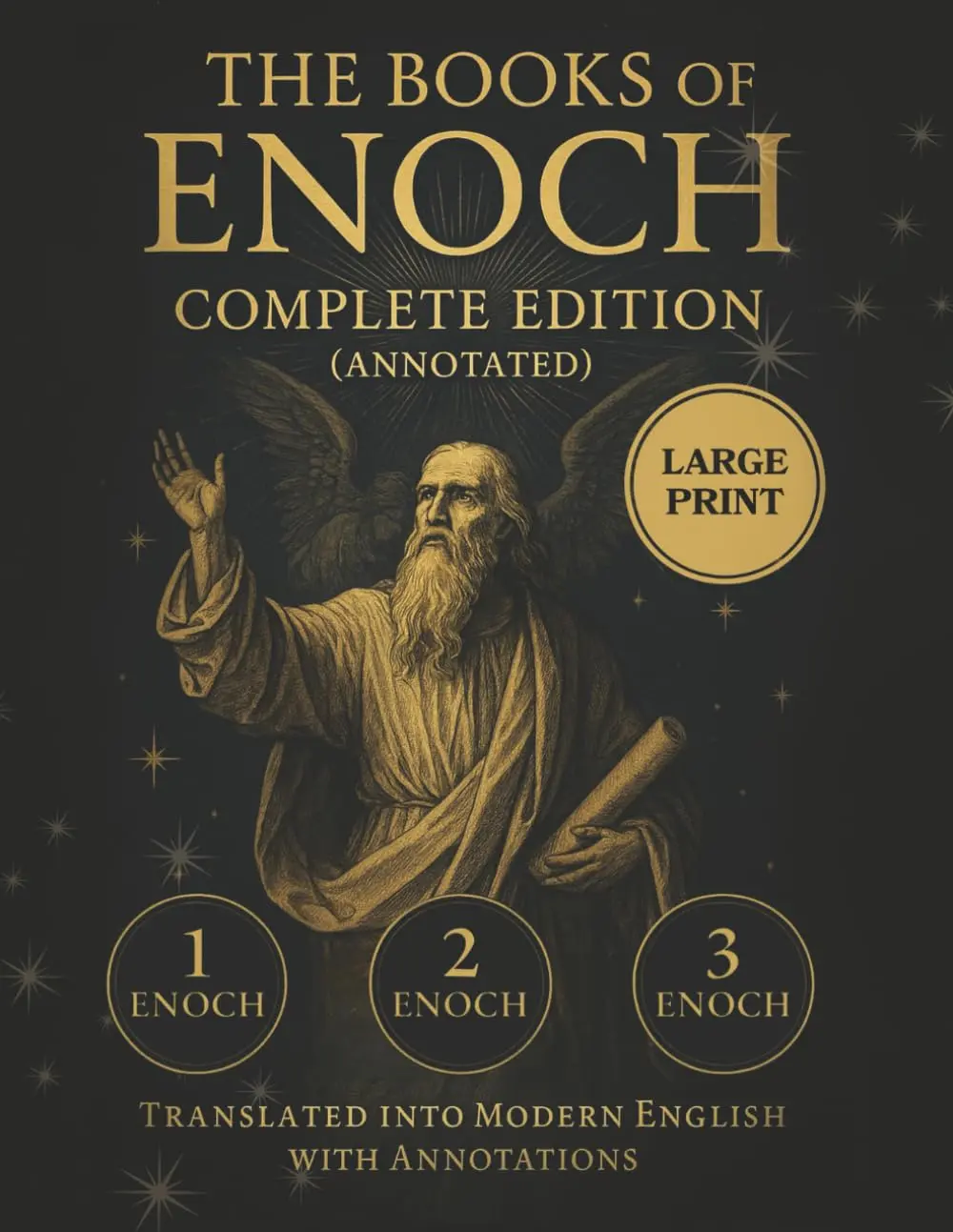 The Books of Enoch Complete Edition - LARGE PRINT (Annotated): 1 Enoch, 2 Enoch, and 3 Enoch Translated into Modern English with Annotations