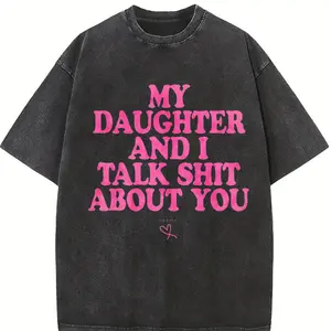 My Daughter and I Talk Shit About You - Funny Gift for Mom T-Shirt