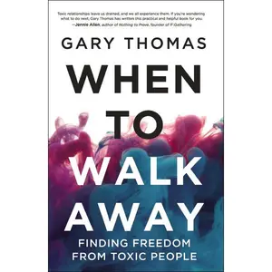 When to Walk Away: Finding Freedom from Toxic People