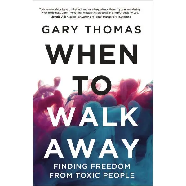 When to Walk Away: Finding Freedom from Toxic People