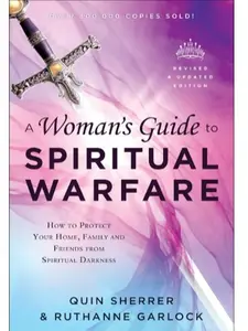 A Woman's Guide to Spiritual Warfare: How to Protect Your Home, Family and Friends from Spiritual Darkness Battles Bible