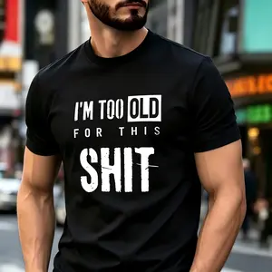 Men's "I'm Too Old For This Shit" Shirt - Classic Middle Age Tee, Zero Tolerance for BS, Perfect for Dads & Grandpas