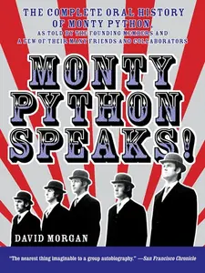 Monty Python Speaks!: The Complete Oral History of Monty Python, as Told by the Founding Members and a Few of Their Many Friends and Collaborators by David Morgan||John Oliver [Paperback Book]