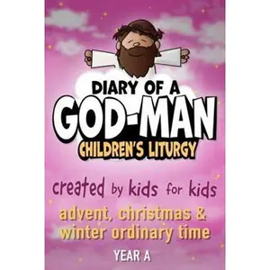 USED-Diary of a God-Man Children's Liturgy: Year a - Advent, Christmas, and Winter Ordinary Time by The Dickinson Family (Paperback)