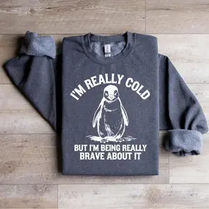 [Sale 50%] I'm Really Cold But I'm Being Really Brave About It Sweatshirt, Funny Penguin Sweater, Trendy Cozy Penguin Hoodie, Funny Cold Person Gift