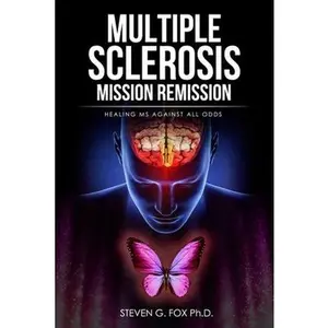 USED-Multiple Sclerosis Mission Remission: Healing MS Against All Odds by Fox, Steven G. (Paperback)
