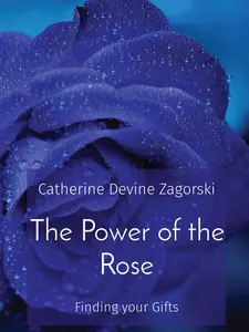 The Power of the Rose: Finding Your Gifts (Book 1) Children's Book