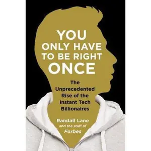 USED-You Only Have to Be Right Once: The Unprecedented Rise of the Instant Tech Billionaires by Randall Lane (Hardcover)