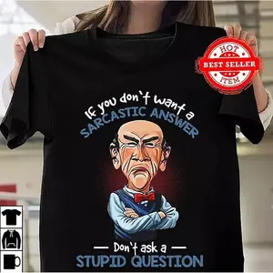 Jeff Dunham If You Don't Want A Sarcastic Answer Shirt Full Size S-5XL