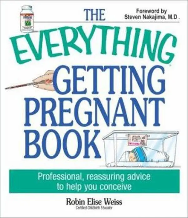 USED-The Everything Getting Pregnant Book: Professional, Reassuring Advice to Help You Conceive by Robin Elise Weiss (Paperback)