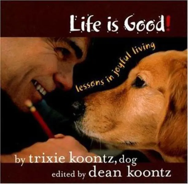 USED-Life is Good!: Lessons in Joyful Living by Trixie Koontz (Hardcover)
