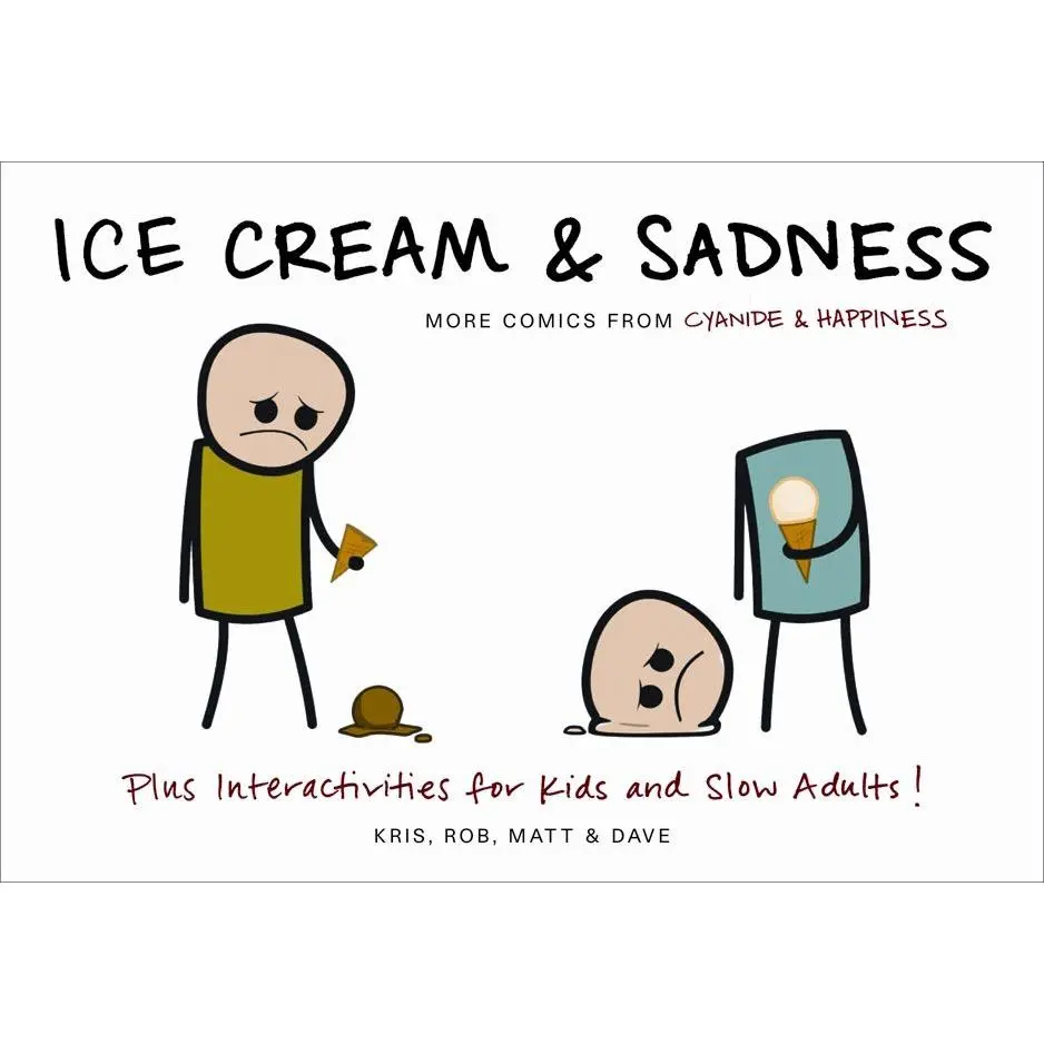 Ice Cream & Sadness: More Comics from Cyanide & Happiness by Kris Wilson||Matt Melvin||Rob Denbleyker||Dave McElfatric [Paperback Book]