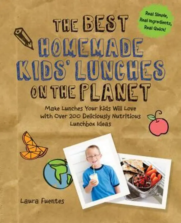 Used Home Cooking Healthy Cookbook - Best Homemade Kids' Lunches on the Planet: 200+ Deliciously Nutritious Meal Ideas for Kids by Laura Fuentes (English Paperback), 1.81 Pounds