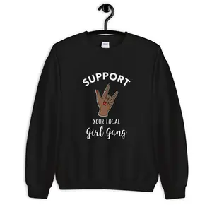 Support Your Local Girl Gang Sweatshirt