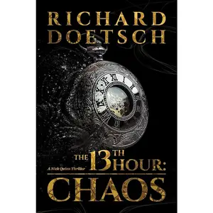 The 13th Hour: Chaos - Paperback Stand-Alone Sequel (Book 2 of the Nick Quinn Series), English Thriller with Mesmerizing Reverse-Told Story, for Time Travel Fans, Fourth of July-Relevant Read