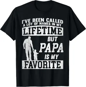 100% Cotton I've Been Called A Lot Of Names But Papa Father's Day T-Shirt