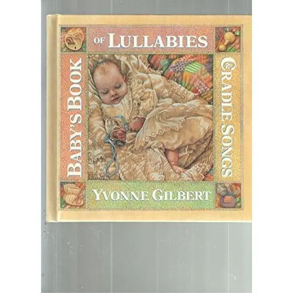 Used Hardcover Lullaby Book for Kids - Baby's Book of Lullabies and Cradle Songs by Anne Yvonne Gilbert, Traditional English Item with 16 Songs, Good-Very Good Condition (School & Educational Supplies), Classic, 0.66 Pounds