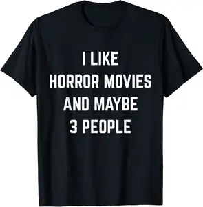 I Like Horror Movies And Maybe 3 People Scary Films Horrors T-Shirt - Feliciabr Shop 46B09LSZNRL7
