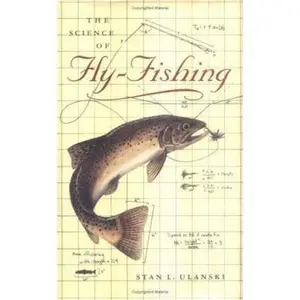 USED-The Science of Fly-Fishing by Ulanski, Stan L. (Hardcover)