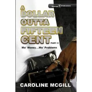 USED-A Dollar Outta Fifteen Cent 3: Mo' Money...Mo' Problems by Caroline McGill (Paperback)