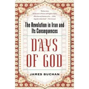 USED-Days of God: The Revolution in Iran and Its Consequences by James Buchan (Hardcover)