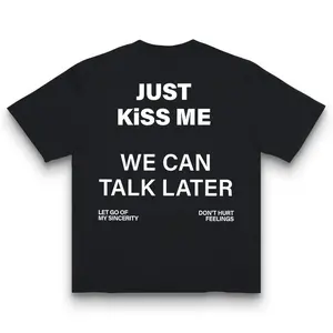 Just Kiss Me We Can Talk Later Sarcastic Funny Couple T-Shirt