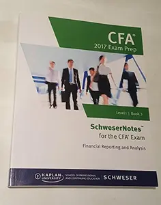 USED-SchweserNotes CFA Exam Prep 2017 Level 1 Book 3-Financial Reporting and Analysis by Various (Unknown)