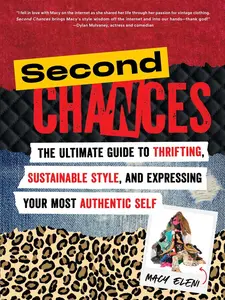 SECOND CHANCES: THE ULTIMATE GUIDE TO THRIFTING, SUSTAINABLE STYLE, AND EXPRESSING YOUR MOST AUT [Tradepaper]
