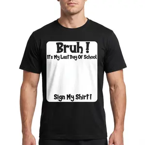 "Bruh It's My Last Day Of School Sign My Shirt" Graphic Tee - Class of 2026 Graduation Theme Top - Soft Breathable Comfortable Short Sleeve Apparel - Funny School Farewell Statement Shirt - Perfect Commemorative Keepsake Gift