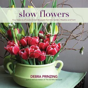 USED-Slow Flowers: Four Seasons of Locally Grown Bouquets from the Garden, Meadow and Farm by Prinzing, Debra (Hardcover)