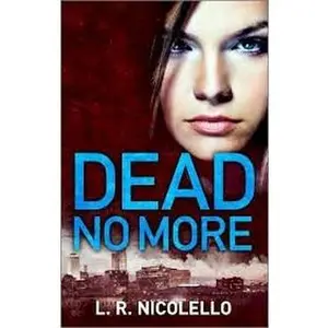 USED-Dead No More by L. R. Nicolello (Unknown)