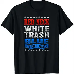 Funny Redneck White Trash Blue Collar Red Neck T-Shirt