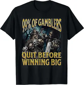 Gamblers Quit Funny Hard Skeleton Meme Bootleg Casual Short Sleeve Cotton T-Shirt