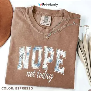 Comfort Colors Nope Not Today T-Shirt, Blue Floral Letter, Oversized Tee, Women's Casual Letter Print Short Sleeve Tee - Printfamily