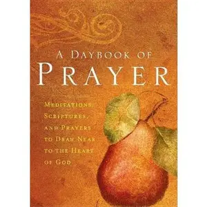 USED-A Daybook of Prayer: Meditations, Scriptures, and Prayers to Draw Near to the Heart of God by Thomas Nelson (Hardcover)