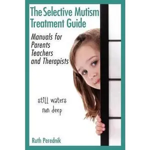 USED-The Selective Mutism Treatment Guide: Manuals for Parents, Teachers, and Therapists: Still waters run deep by Ruth Perednik (Paperback)