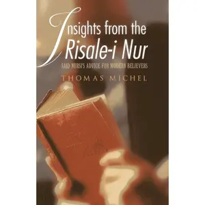 USED-Insights from the Risale-I Nur: Said Nursi's Advice for Modern Believers by Michel, Thomas (Paperback)