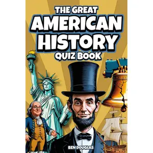 The Great American History Quiz Book: 360 Questions to Test Your Knowledge of U.S. History