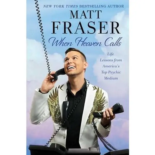 USED-When Heaven Calls: Life Lessons from America's Top Psychic Medium by Fraser, Matt (Hardcover)