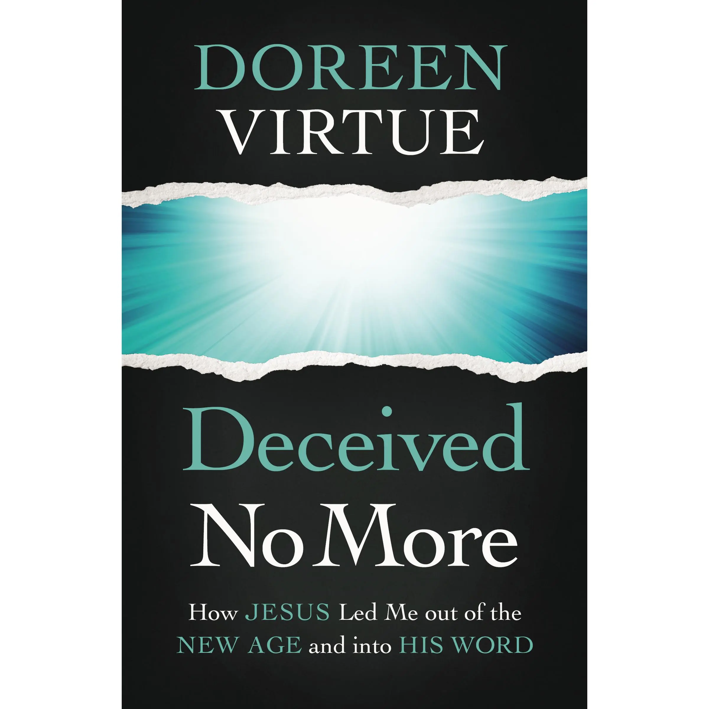 Deceived No More: How Jesus Led Me out of the New Age and into His Word by Doreen Virtue [Paperback Book]